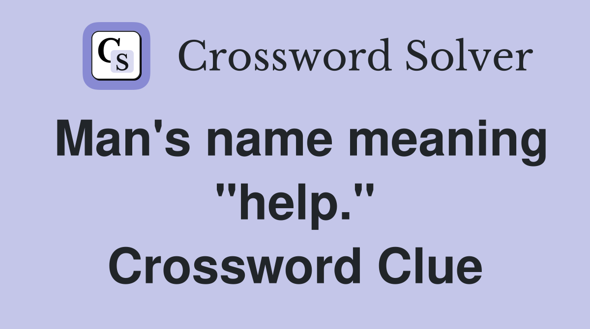 Man's name meaning "help." Crossword Clue