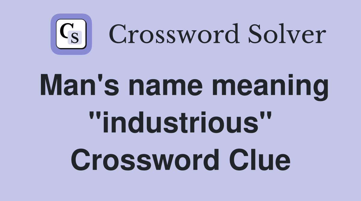 Man's name meaning "industrious" Crossword Clue