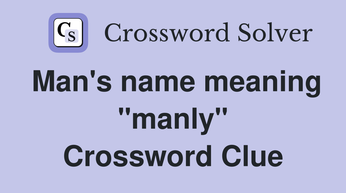 Man's name meaning "manly" Crossword Clue