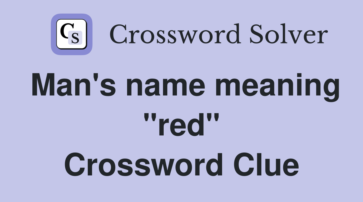 Man's name meaning "red" Crossword Clue