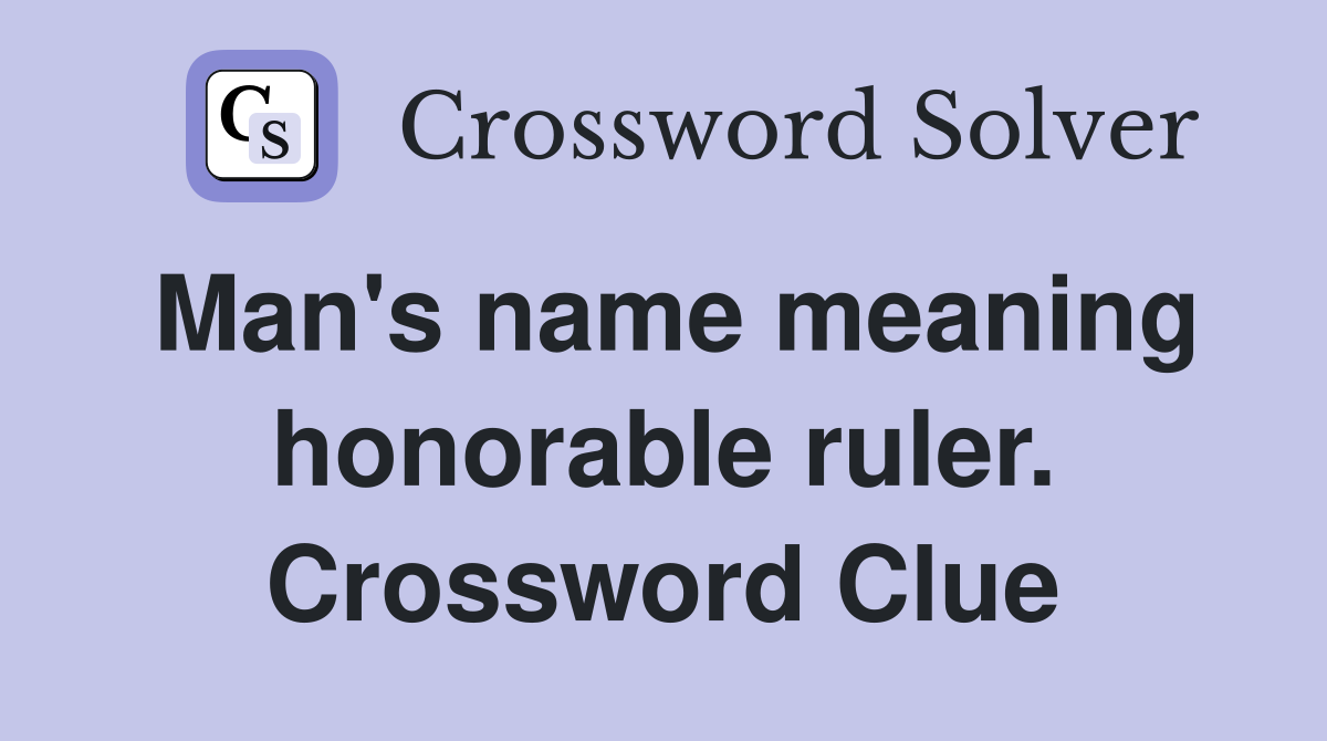 Man's name meaning honorable ruler. Crossword Clue