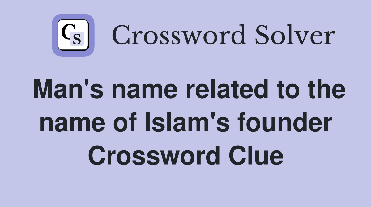 Man's name related to the name of Islam's founder Crossword Clue