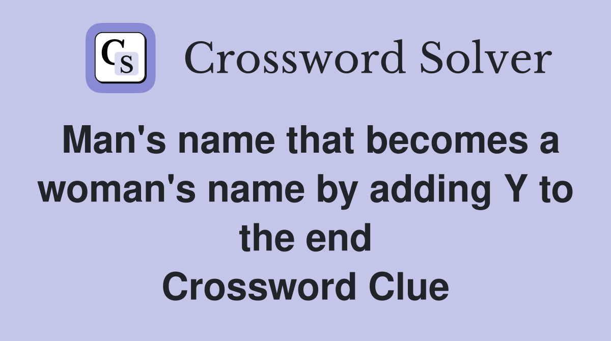 Man's name that becomes a woman's name by adding Y to the end Crossword Clue