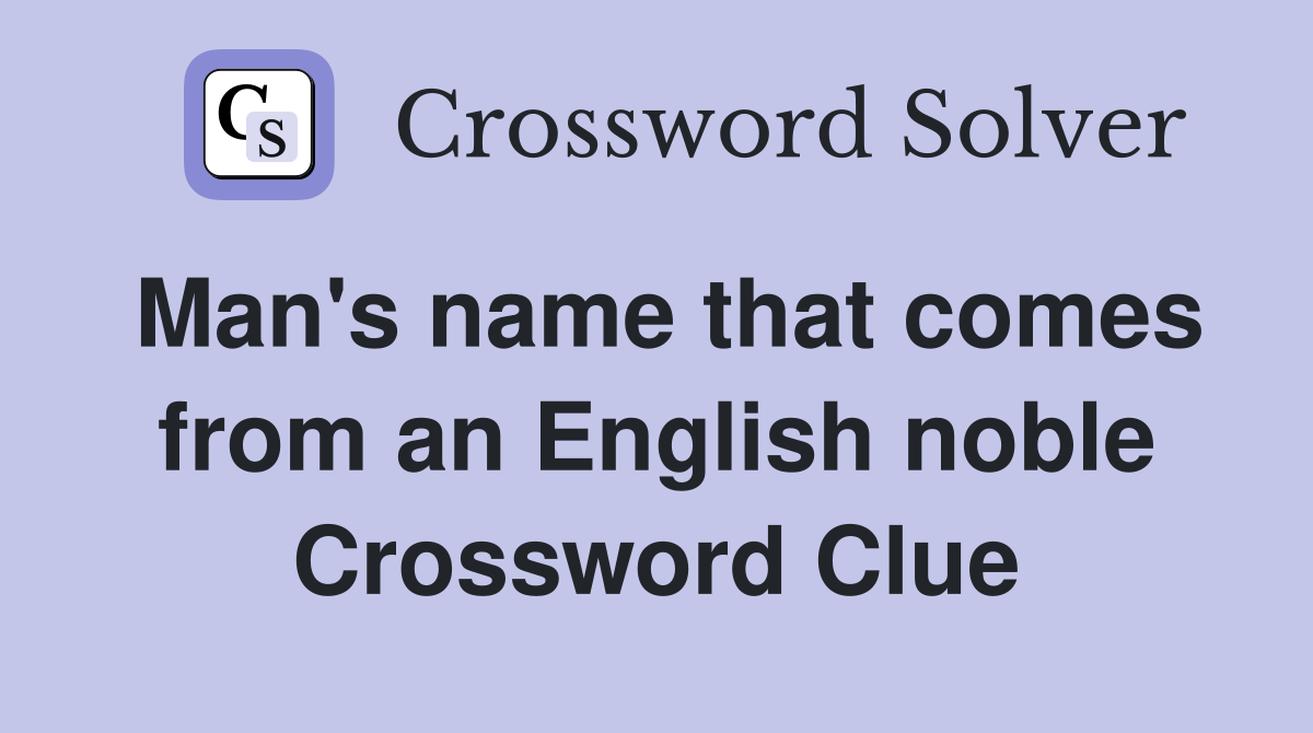 Man's name that comes from an English noble Crossword Clue
