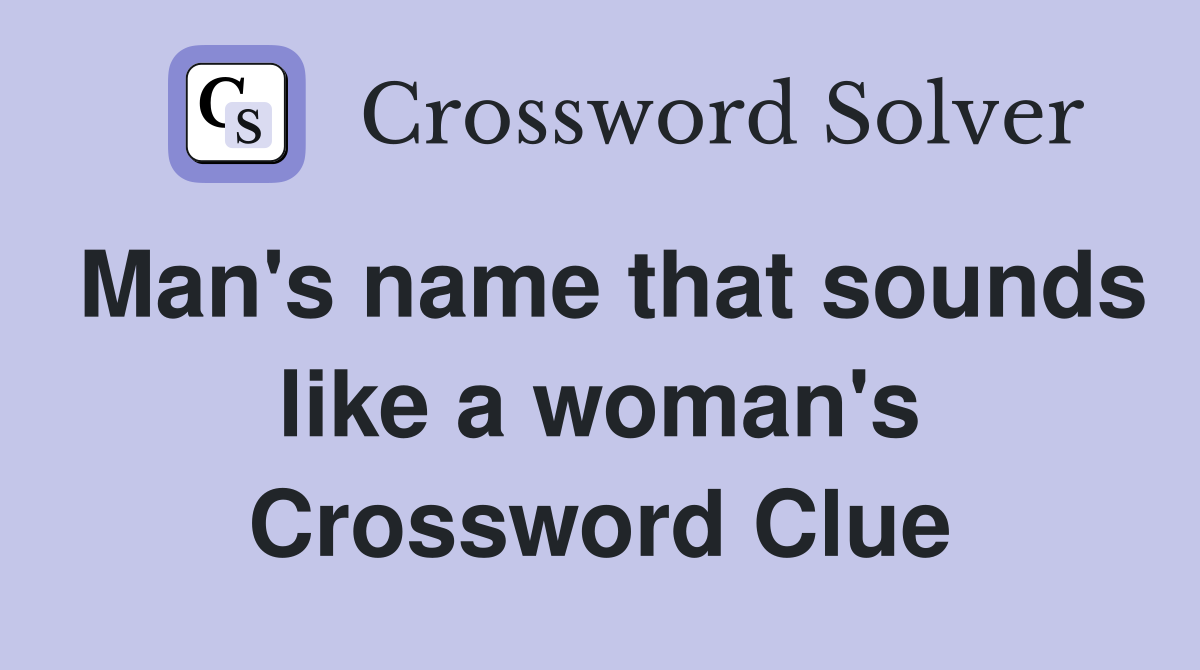 Man's name that sounds like a woman's Crossword Clue