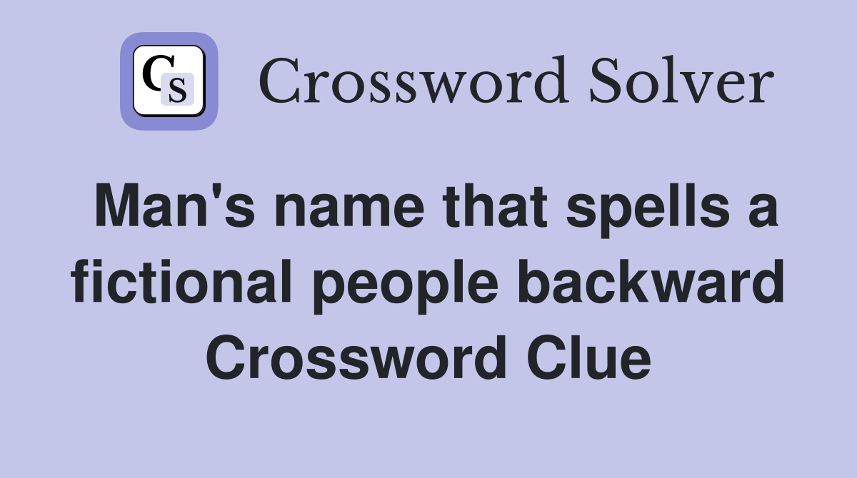 Man's name that spells a fictional people backward Crossword Clue