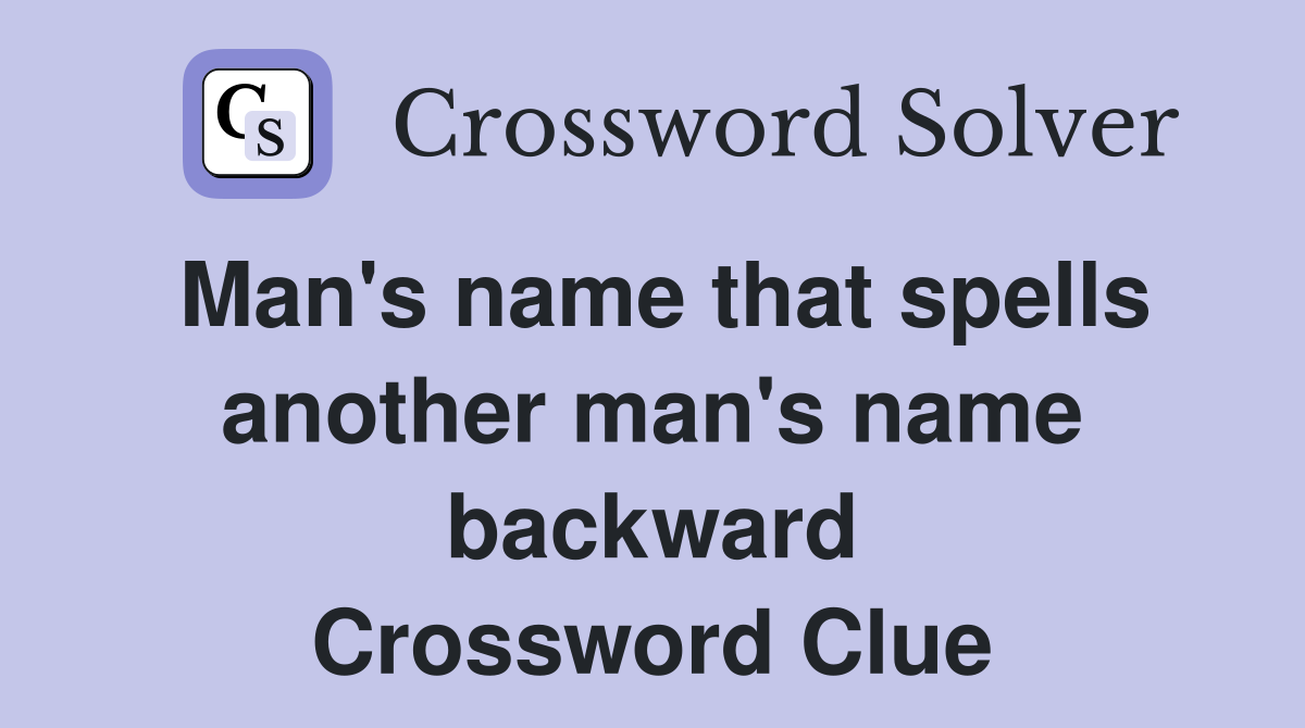 Man's name that spells another man's name backward Crossword Clue
