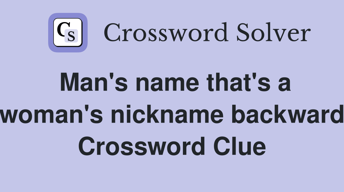 Man's name that's a woman's nickname backward Crossword Clue