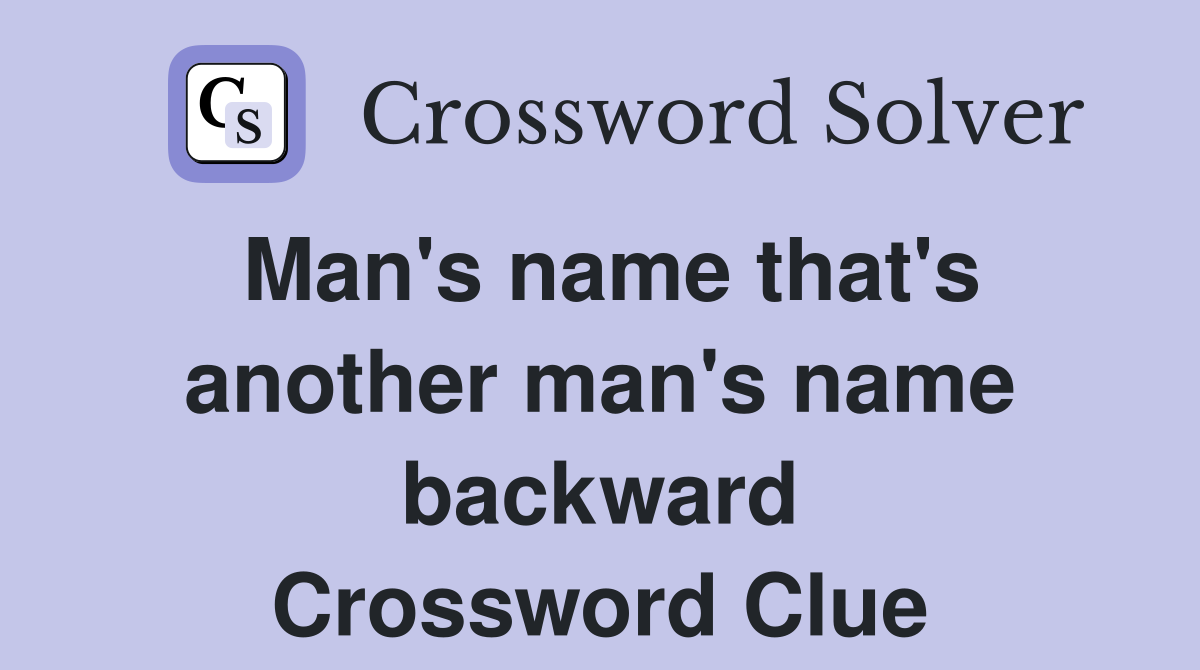 Man's name that's another man's name backward Crossword Clue