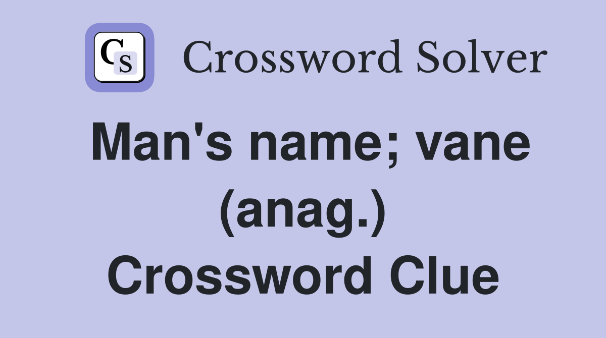 Man's name; vane (anag.) Crossword Clue