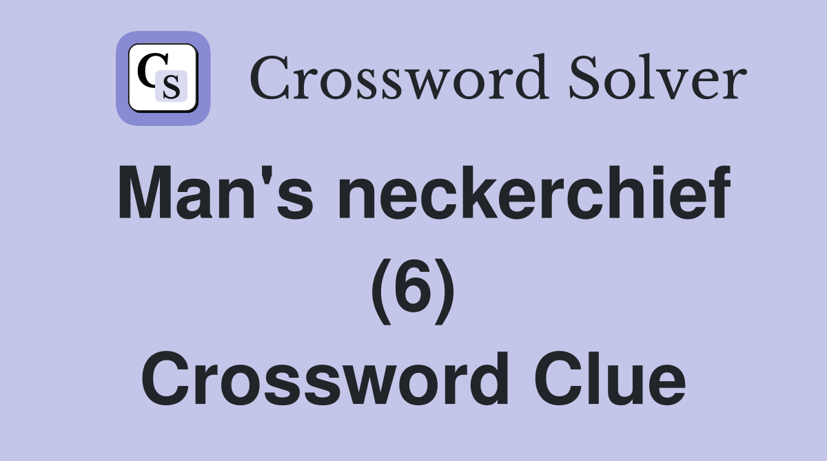 Man's neckerchief (6) Crossword Clue