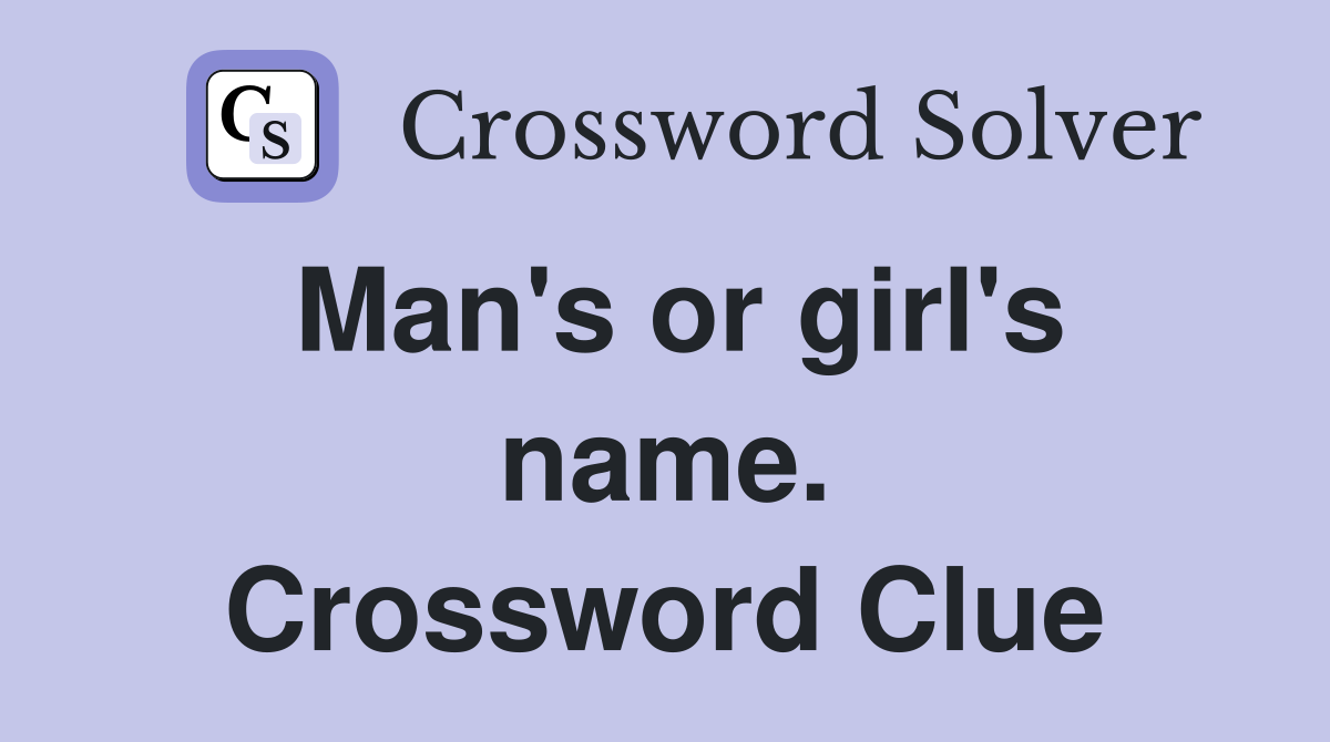 Man's or girl's name. Crossword Clue
