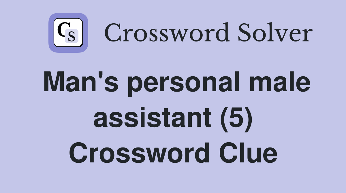 Man's personal male assistant (5) Crossword Clue