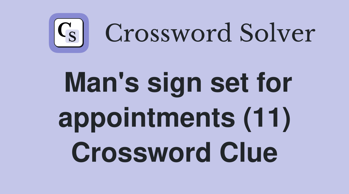 Man's sign set for appointments (11) Crossword Clue