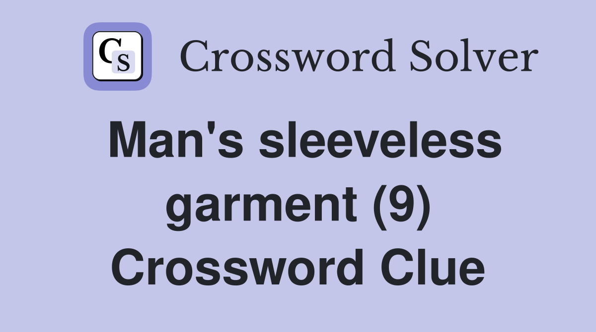 Man's sleeveless garment (9) Crossword Clue