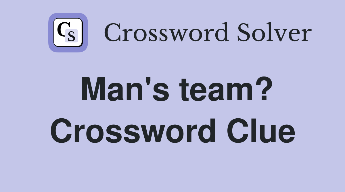 Man's team? Crossword Clue