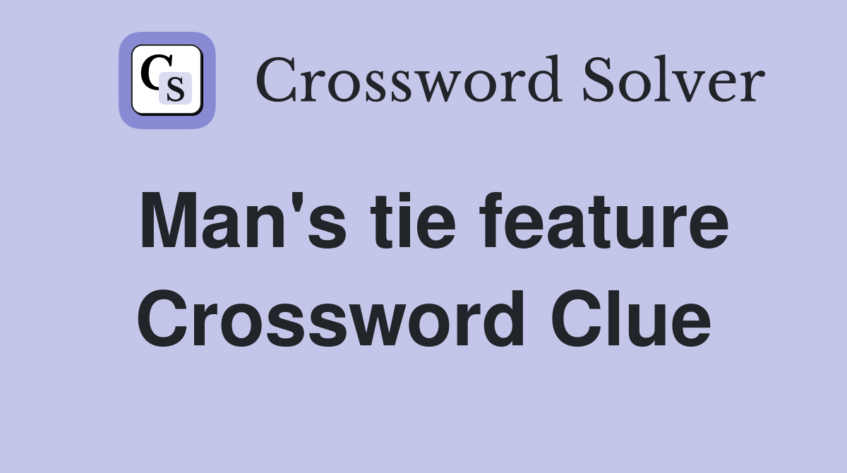 Man's tie feature Crossword Clue