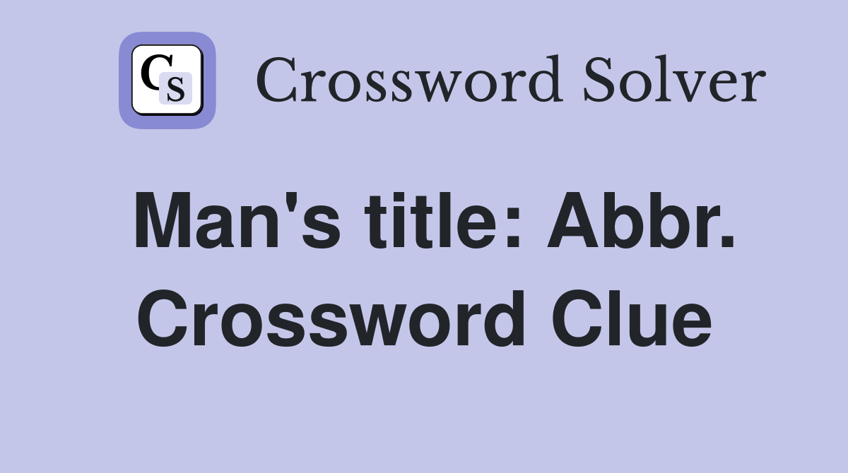 Man's title: Abbr. Crossword Clue
