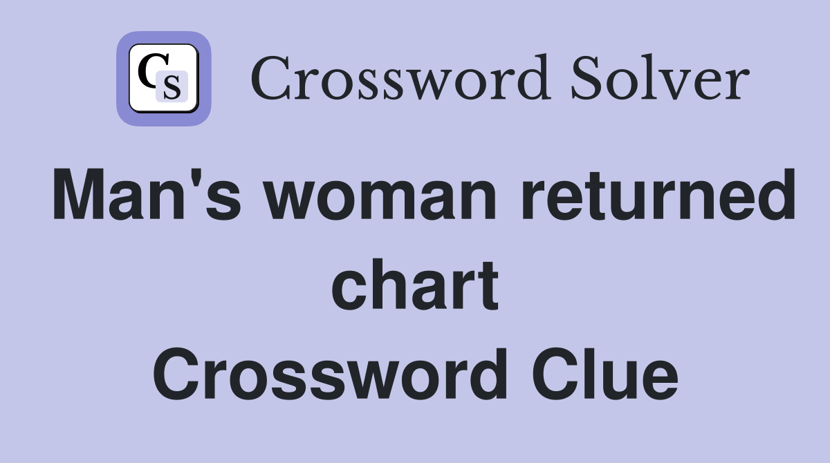 Man's woman returned chart Crossword Clue