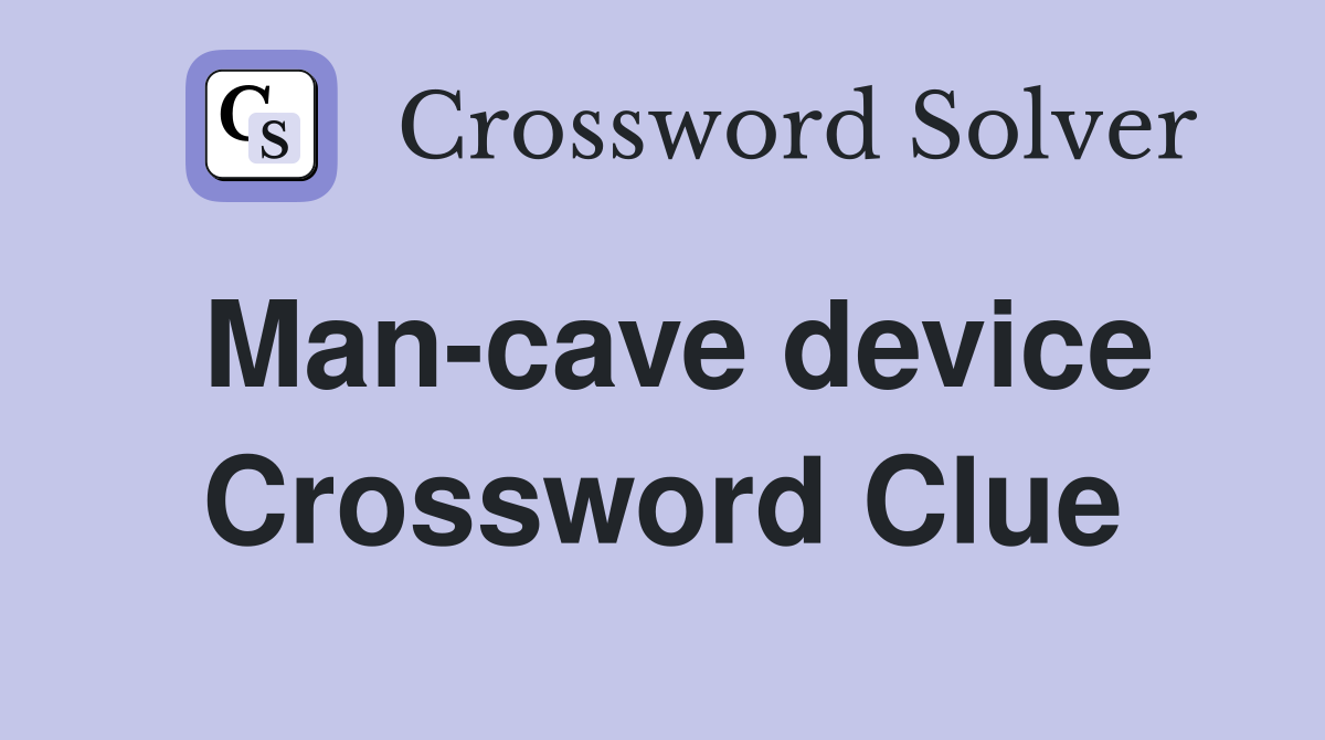 Man-cave device Crossword Clue