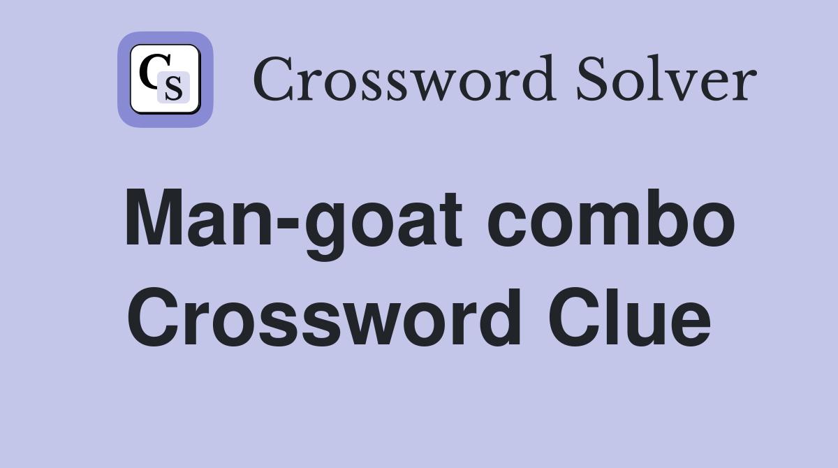 Man-goat combo Crossword Clue