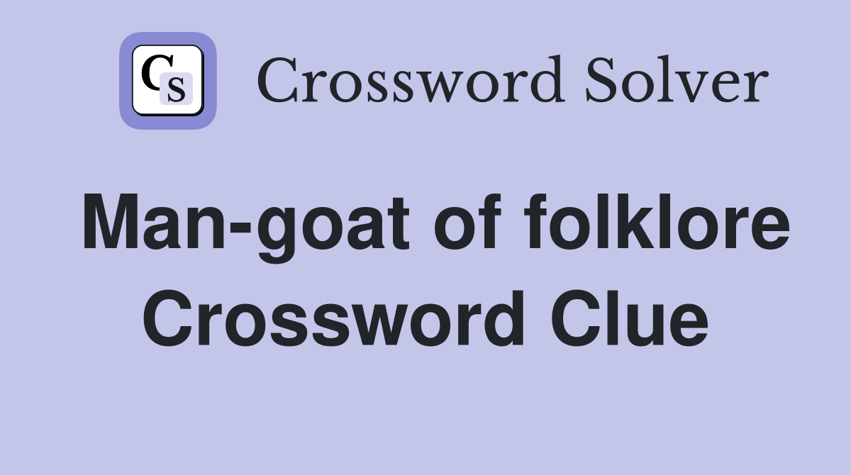 Man-goat of folklore Crossword Clue