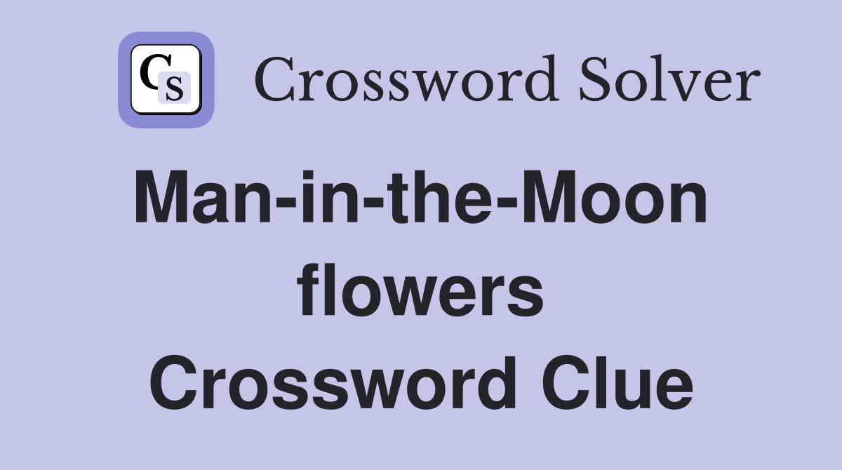 Man-in-the-Moon  flowers Crossword Clue