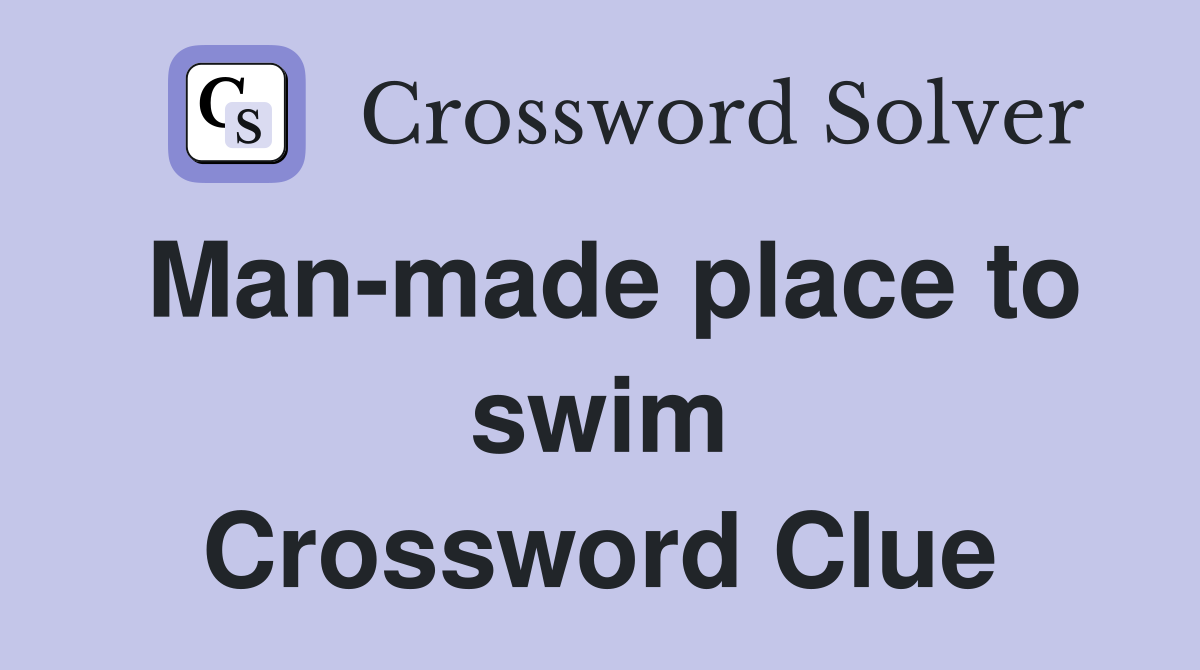 Man-made place to swim Crossword Clue