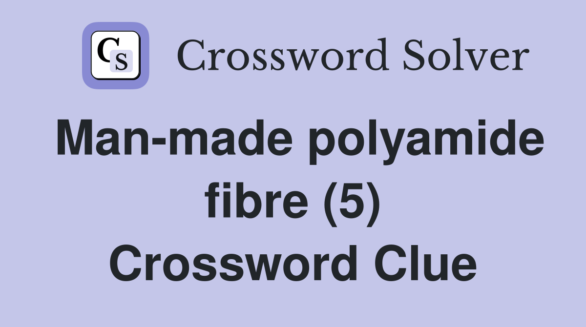 Man-made polyamide fibre (5) Crossword Clue