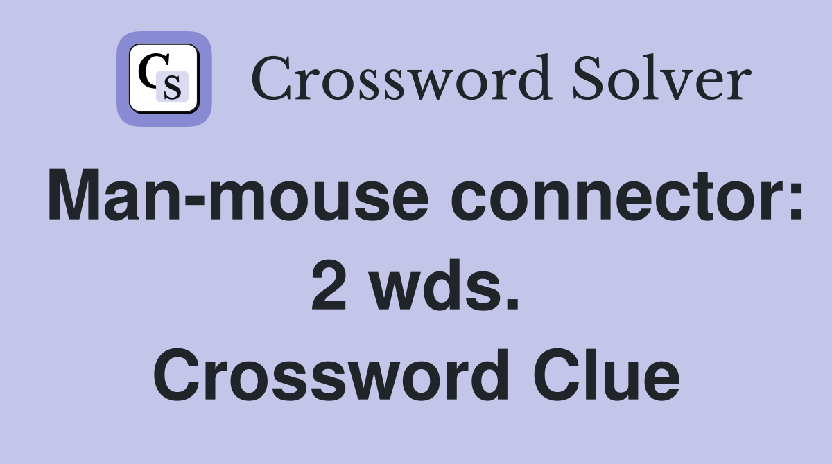 Man-mouse connector: 2 wds. Crossword Clue