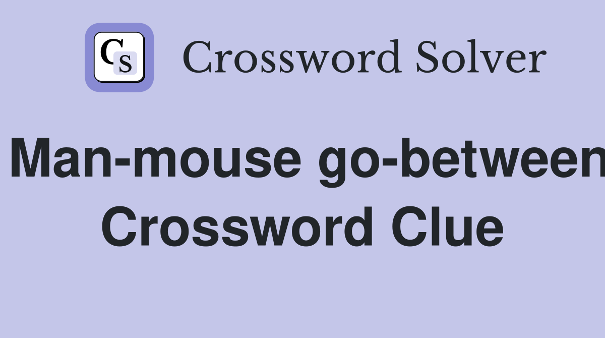 Man-mouse go-between Crossword Clue