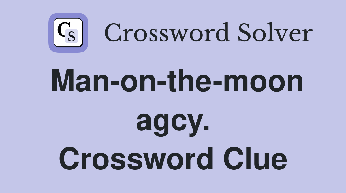 Man-on-the-moon agcy. Crossword Clue