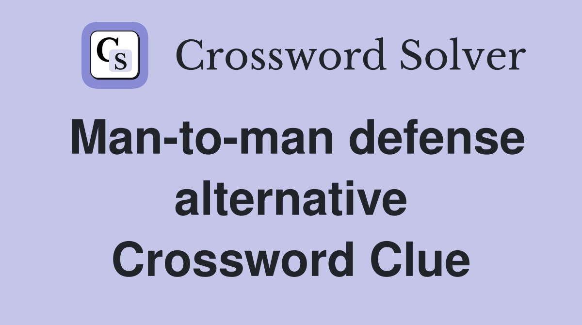 Man-to-man defense alternative Crossword Clue