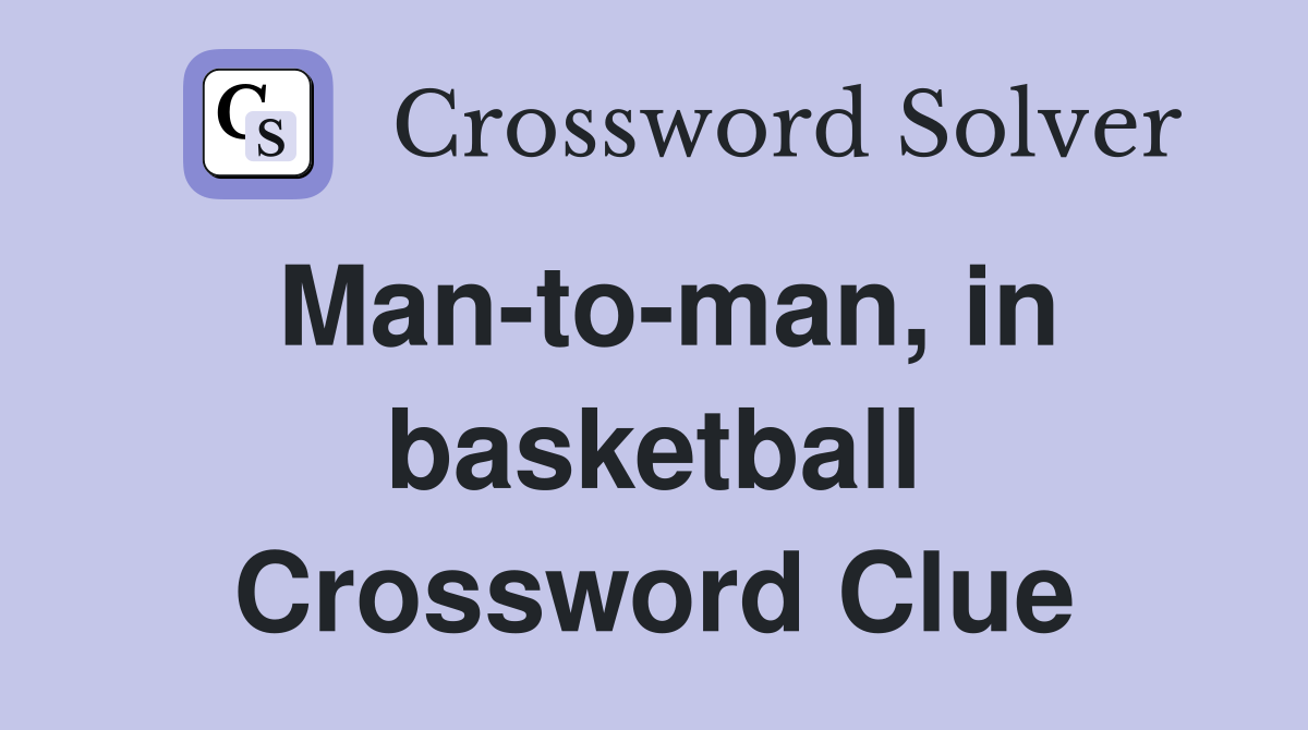 Man-to-man, in basketball Crossword Clue