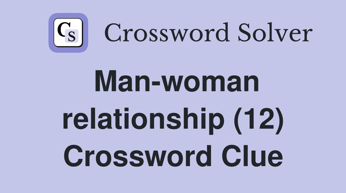 Man-woman relationship (12) Crossword Clue