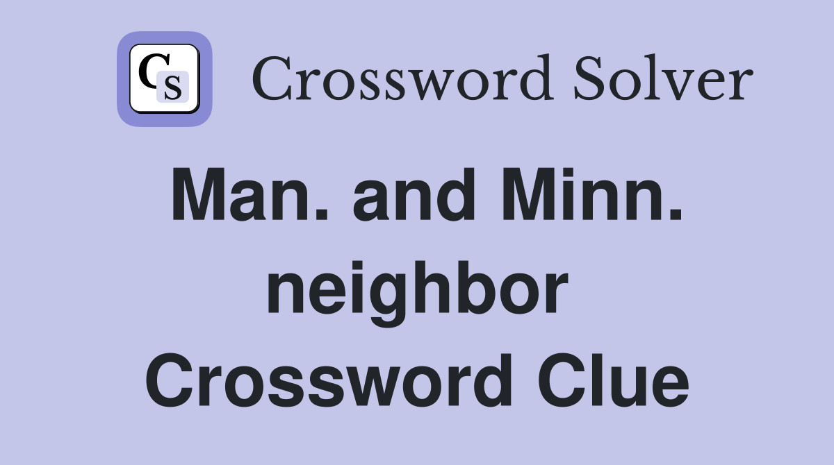 Man. and Minn. neighbor Crossword Clue