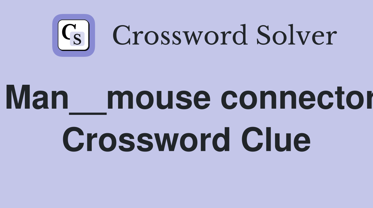 Man__mouse connector Crossword Clue