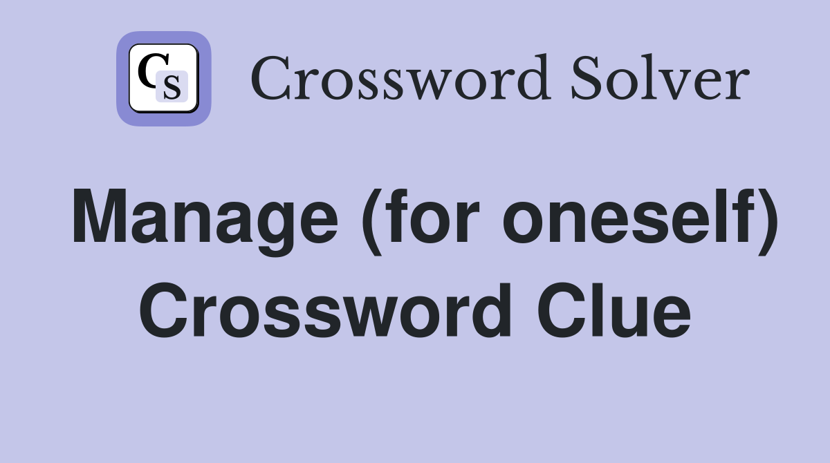 Manage (for oneself) Crossword Clue