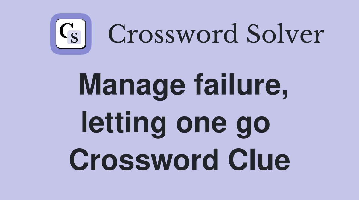 Manage failure, letting one go  Crossword Clue