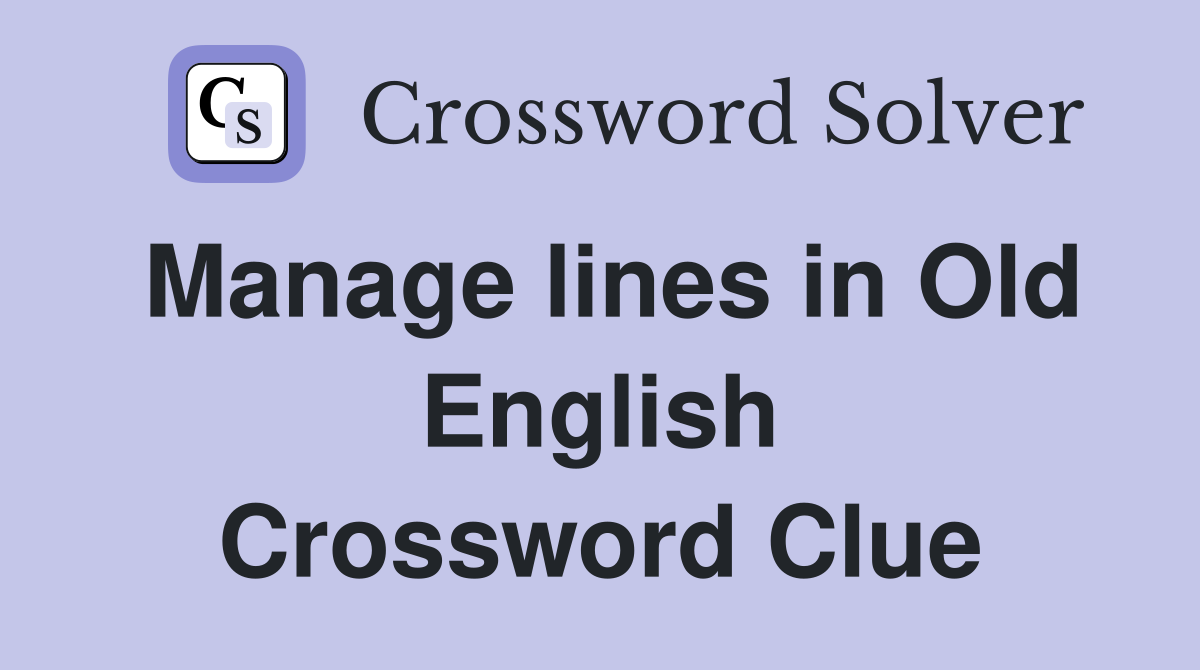 Manage lines in Old English Crossword Clue