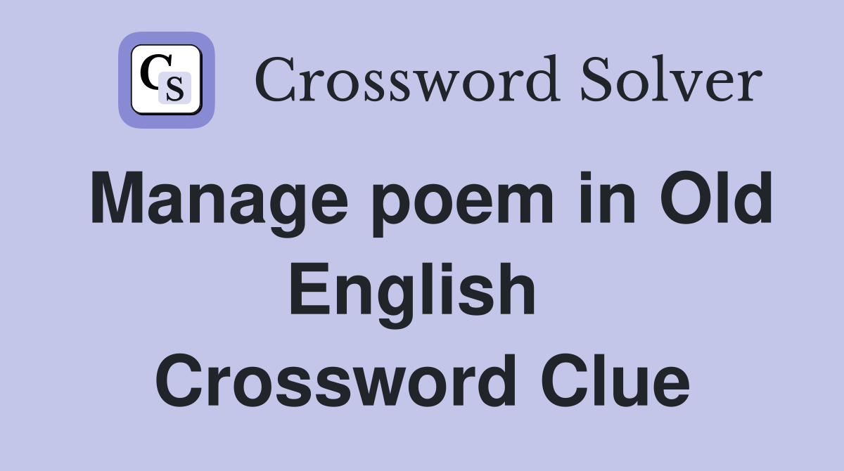 Manage poem in Old English  Crossword Clue