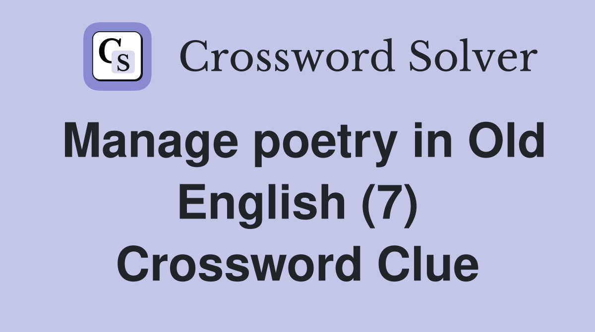 Manage poetry in Old English (7) Crossword Clue