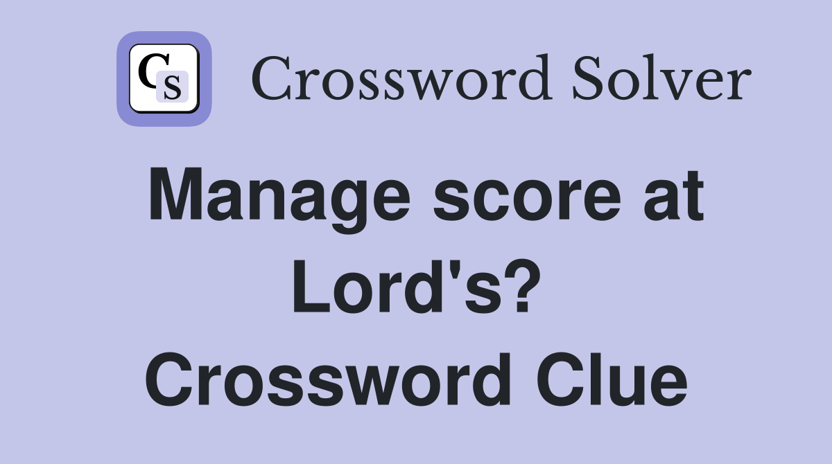 Manage score at Lord's? Crossword Clue