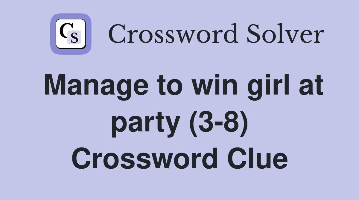 Manage to win girl at party (3-8) Crossword Clue