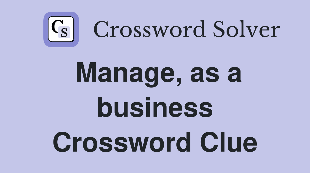 Manage, as a business Crossword Clue