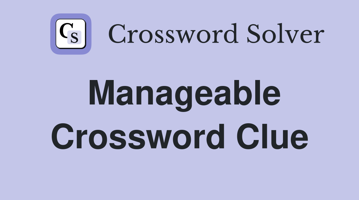 Manageable Crossword Clue