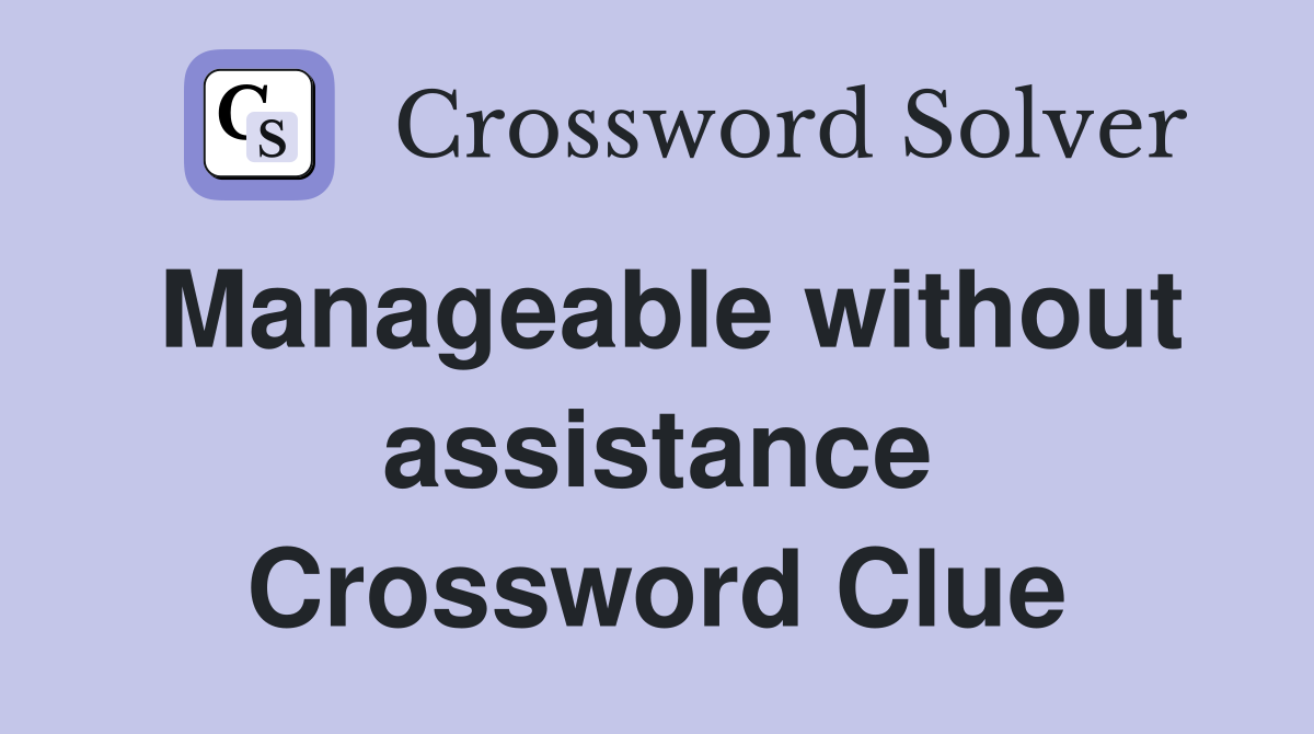 Manageable without assistance Crossword Clue