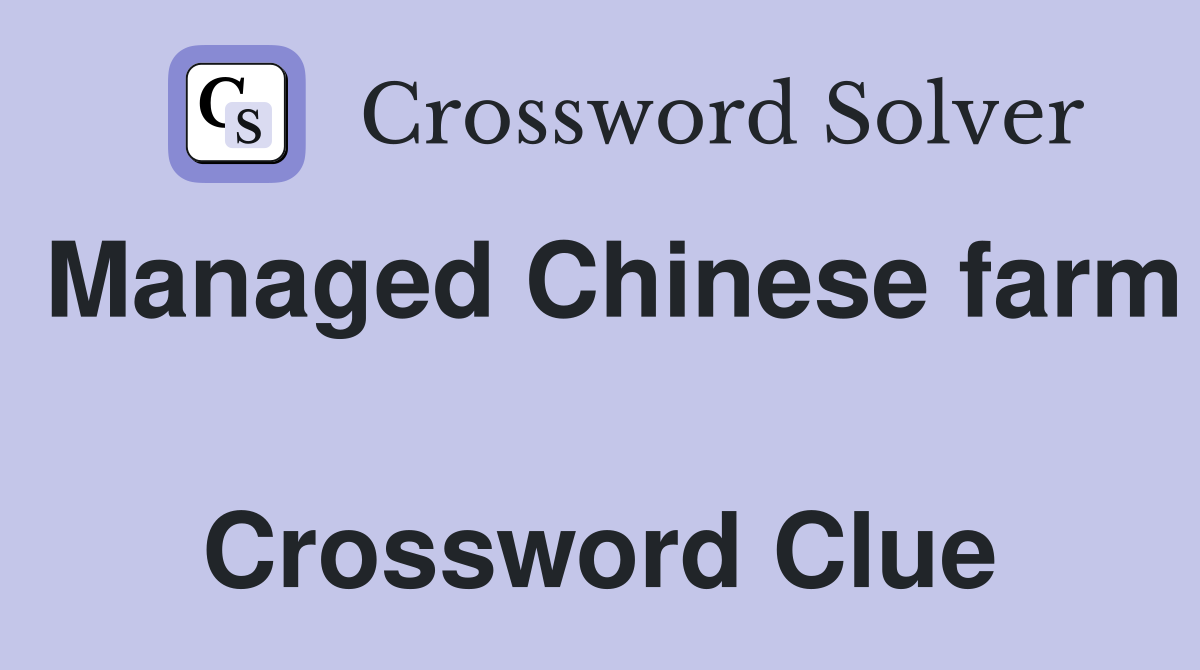 Managed Chinese farm  Crossword Clue