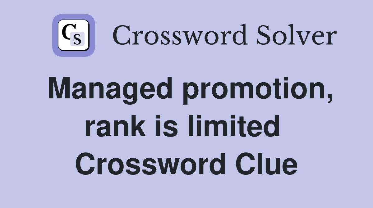 Managed promotion, rank is limited  Crossword Clue