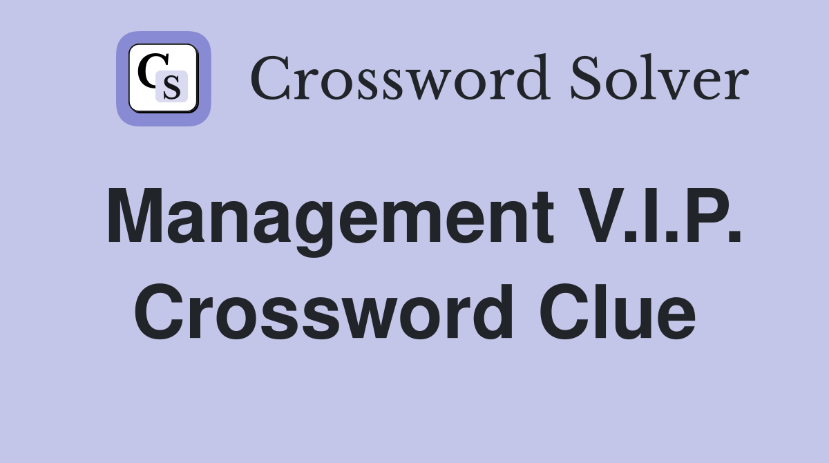 Management V.I.P. Crossword Clue